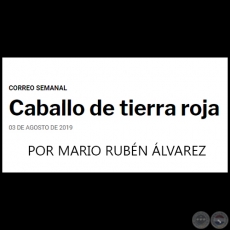 CABALLO DE TIERRA ROJA - POR MARIO RUBN LVAREZ - Sbado, 03 de Agosto de 2019